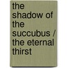 The Shadow Of The Succubus / The Eternal Thirst door John Condenzio
