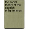 The Social Theory Of The Scottish Enlightenment door Christopher J. Berry