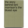 The Story Behind Toni Morrison's the Bluest Eye door Mary Colson