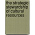 The Strategic Stewardship Of Cultural Resources