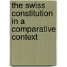 The Swiss Constitution in a Comparative Context door Walter Haller