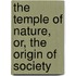 The Temple Of Nature, Or, The Origin Of Society