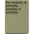 The Tenacity of Ethnicity Tenacity of Ethnicity
