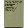 The Tenacity of Ethnicity Tenacity of Ethnicity door Marjorie Mandelstam Balzer
