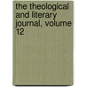 The Theological And Literary Journal, Volume 12 door Onbekend