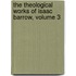 The Theological Works Of Isaac Barrow, Volume 3
