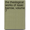 The Theological Works Of Isaac Barrow, Volume 7 door Isaac Barrow