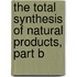 The Total Synthesis of Natural Products, Part B