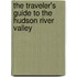 The Traveler's Guide to the Hudson River Valley