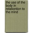 The Use Of The Body In Relationtion To The Mind