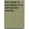 The Value of Corruption in a Democratic Society door Professor