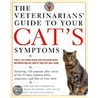 The Veterinarians' Guide To Your Cat's Symptoms by Michael S. Garvey