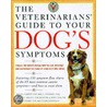 The Veterinarians' Guide to Your Dog's Symptoms by Michael S. Garvey