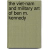 The Viet-Nam And Military Art Of Ben M. Kennedy door Onbekend