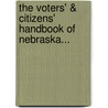 The Voters' & Citizens' Handbook Of Nebraska... by Wj Hammill