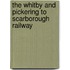 The Whitby And Pickering To Scarborough Railway