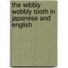 The Wibbly Wobbly Tooth In Japanese And English door David Mills