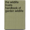 The Wildlife Trusts Handbook Of Garden Wildlife by Nicholas Hammond