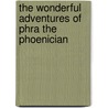 The Wonderful Adventures of Phra the Phoenician door Edwin Lester Linden Arnold