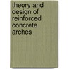 Theory And Design Of Reinforced Concrete Arches door Arvid Reuterdahl
