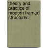 Theory and Practice of Modern Framed Structures by John Butler Johnson