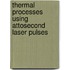 Thermal Processes Using Attosecond Laser Pulses