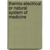 Thermo-Electrical or Natural System of Medicine door Charles Searle