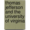 Thomas Jefferson And The University Of Virginia by Professor Herbert Baxter Adams