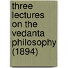 Three Lectures On The Vedanta Philosophy (1894) door Friedrich Max M?ller