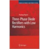 Three-Phase Diode Rectifiers With Low Harmonics door Predrag Pejovic