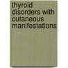 Thyroid Disorders with Cutaneous Manifestations by W. Heymann
