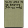 Timely Tasks For Fast Finishers (7-9 Year Olds) door P. Clutterbuck