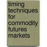Timing Techniques for Commodity Futures Markets by Colin Alexander