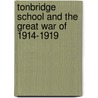Tonbridge School And The Great War Of 1914-1919 by School Tonbridge School