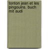 Tonton Jean Et Les Pingouins. Buch Mit Audi by Jane Cadwallader