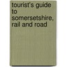 Tourist's Guide To Somersetshire, Rail And Road door Richard Nicholls Worth