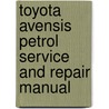 Toyota Avensis Petrol Service And Repair Manual door John S. Mead