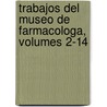 Trabajos del Museo de Farmacologa, Volumes 2-14 by Universidad De