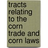 Tracts Relating to the Corn Trade and Corn Laws by William Jacob