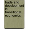 Trade And Development In Transitional Economics door Kishor Sharma