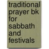 Traditional Prayer Bk for Sabbath and Festivals by Unknown