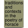 Traditions And Contexts In The Poetry Of Horace by Unknown