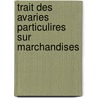 Trait Des Avaries Particulires Sur Marchandises door Jules Delaborde