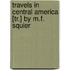 Travels In Central America [Tr.] By M.F. Squier