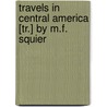 Travels In Central America [Tr.] By M.F. Squier door Arthur Morelet