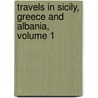 Travels In Sicily, Greece And Albania, Volume 1 door Thomas Smart Hughes