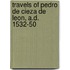 Travels Of Pedro De Cieza De Leon, A.D. 1532-50