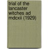 Trial Of The Lancaster Witches Ad Mdcxii (1929) door Thomas Potts