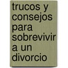 Trucos y Consejos Para Sobrevivir a Un Divorcio door A. Pirez Agustm