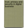Trust, Privacy And Security In Digital Business door Onbekend